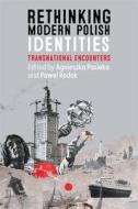 Rethinking Modern Polish Identities: Transnational Encounters edito da UNIV OF ROCHESTER PR