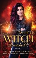 Which Witch is Wicked? di Kerrigan Byrne, Cynthia St Aubin, Cindy Stark Tiffinie Helmer edito da DRAFT2DIGITAL LLC