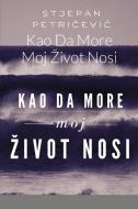 Kao Da More Moj Zivot Nosi di Stjepan Petricevic edito da Lulu.com