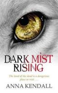 Dark Mist Rising di Anna Kendall edito da Orion Publishing Co