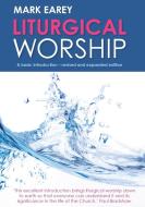 Liturgical Worship di Mark Earey edito da Church House Publishing