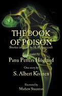 The Book of Poison: Stories Inspired by H. P. Lovecraft di Panu Petteri Hoglund, S. Albert Kivinen edito da EVERTYPE