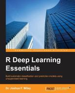 R Deep Learning Essentials di Joshua F. Wiley edito da Packt Publishing