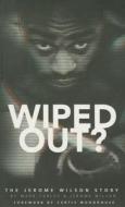 Wiped Out? di Jerome Wilson, Mark Turley edito da Pitch Publishing Ltd