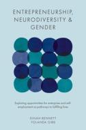 Entrepreneurship, Neurodiversity & Gender: Exploring Opportunities for Enterprise and Self-Employment as Pathways to Fulfilling Lives di Dinah Bennett, Yolanda K. Gibb edito da EMERALD GROUP PUB