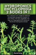 HYDROPONICS ENCYCLOPEDIA [2 IN 1] di Daniel King edito da Daniel King