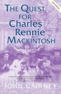 The Quest For Charles Rennie Mackintosh di John Cairney edito da Luath Press Ltd