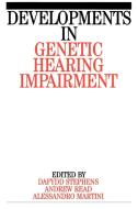 Developments in Genetic Hearing Impairment di Dafydd Stephens, Dai Stephens, Andrew Read edito da John Wiley & Sons