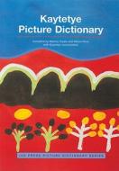 Kaytetye Picture Dictionary di Myfany Turpin, Alison Ross edito da Iad Press