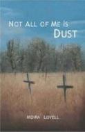 Not All of Me is Dust di Moira Lovell edito da University of KwaZulu-Natal Press
