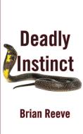 Deadly Instinct di Brian Reeve edito da New Generation Publishing