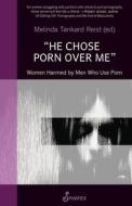He Chose Porn Over Me di Melinda Tankard Reist edito da Spinifex Press