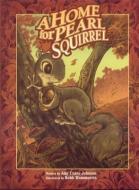 Home for Pearl Squirrel di Amy Crane Johnson edito da RAVEN TREE PR