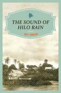 The Sound of Hilo Rain di Roy Kodani edito da Watermark Publishing