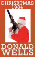 Christmas 1984 di Donald Wells edito da Year Zero Publishing