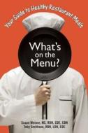 What's on the Menu?: Your Guide to Healthy Restaurant Meals di Toby Smithson, Susan Weiner edito da Spry Publishing LLC