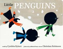 Little Penguins di Cynthia Rylant, Christian Robinson edito da Random House Usa Inc