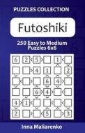 Futoshiki - 250 Easy to Medium Puzzles 6x6 di Inna Maliarenko edito da Createspace Independent Publishing Platform