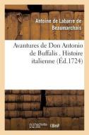 Avantures de Don Antonio de Buffalis . Histoire Italienne di Labarre de Beaumarchais-A edito da Hachette Livre - Bnf