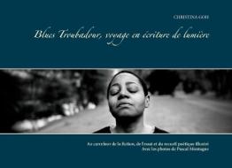 Blues Troubadour, voyage en écriture de lumière di Christina Goh edito da Books on Demand