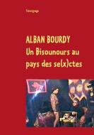 Un Bisounours au pays des se(x)ctes di Alban Bourdy edito da Books on Demand