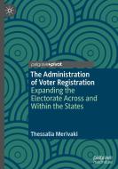 The Administration Of Voter Registration di Thessalia Merivaki edito da Springer Nature Switzerland Ag