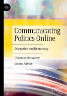 Communicating Politics Online di Chapman Rackaway edito da Springer International Publishing