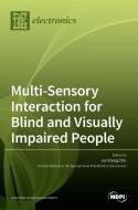 Multi-Sensory Interaction for Blind and Visually Impaired People di JUN CHO edito da MDPI AG