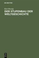 Der Stufenbau der Weltgeschichte di Kurt Breysig edito da De Gruyter