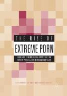 The Rise of Extreme Porn di Dimitris Akrivos, Alexandros K. Antoniou edito da Springer International Publishing