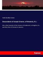 Descendants of Joseph Greene, of Westerly, R.I.: di Frank Llewellyn Greene edito da hansebooks