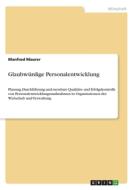 Glaubwürdige Personalentwicklung di Manfred Maurer edito da GRIN Verlag