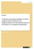 Corporate Social Responsibility in China: Analysis of Key Drivers for the Implementation of CSR and Assessment of the Impacts on Company Performance di Li-en Lin edito da GRIN Verlag