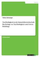 Nachhaltigkeit in der Immobilienwirtschaft. Rechtslage zu Nachhaltigkeit und Green Buildings di Tobias Schweiger edito da GRIN Verlag