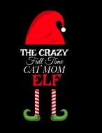 The Crazy Full Time Cat Mom Elf: Season di MAVERICK GREEN edito da Lightning Source Uk Ltd