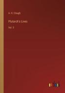 Plutarch's Lives di A. H. Clough edito da Outlook Verlag
