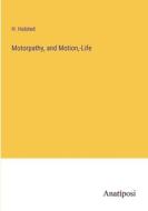 Motorpathy, and Motion,-Life di H. Halsted edito da Anatiposi Verlag