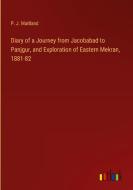 Diary of a Journey from Jacobabad to Panjgur, and Exploration of Eastern Mekran, 1881-82 di P. J. Maitland edito da Outlook Verlag