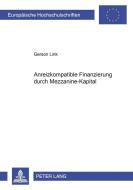 Anreizkompatible Finanzierung durch Mezzanine-Kapital di Gerson Link edito da Lang, Peter GmbH