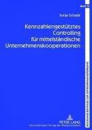Kennzahlengestütztes Controlling für mittelständische Unternehmenskooperationen di Sonja Schade edito da Lang, Peter GmbH