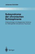 Subsyndrome der chronischen Schizophrenie di Johannes Schröder edito da Springer Berlin Heidelberg