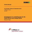Development of a marketing plan for the South African solar energy market di Christian Biewald edito da GRIN Publishing