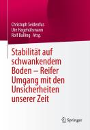 Stabilität auf schwankendem Boden - Reifer Umgang mit den Unsicherheiten unserer Zeit edito da Springer-Verlag GmbH