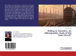 Rolling to Salvation: An Ethnographic study of the "train church" di Corey Spengler edito da LAP Lambert Academic Publishing