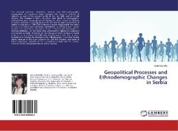 Geopolitical Processes and Ethnodemographic Changes in Serbia di Nada RaduSki edito da LAP Lambert Academic Publishing