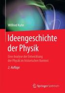 Ideengeschichte der Physik di Wilfried Kuhn edito da Springer-Verlag GmbH