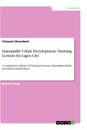 Sustainable Urban Development. Drawing Lessons for Lagos City di Toluwani Oluwafemi edito da GRIN Verlag