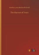 The Harvest of Years di Martha Lewis Beckwith Ewell edito da Outlook Verlag
