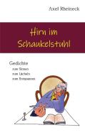 Hirn im Schaukelstuhl di Axel Rheineck edito da Books on Demand