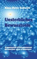 Unsterbliches Bewusstsein di Klaus-Dieter Sedlacek edito da Books on Demand
